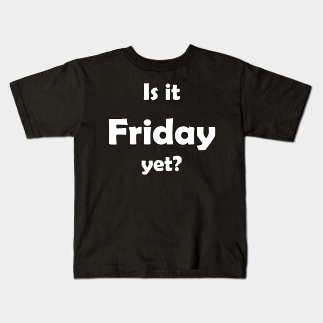 Friday Funny Quote Kids T-Shirt by Foxydream